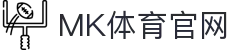 MK体育专为世界杯定制的综合竞技平台 - MK.com